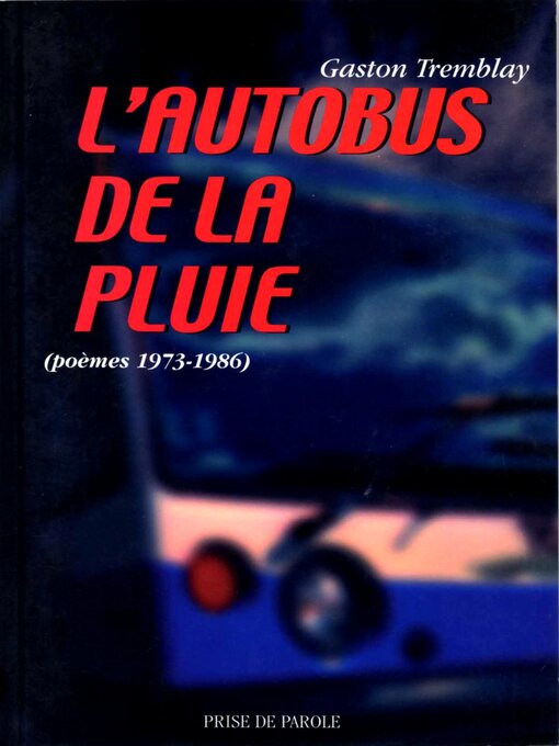 Title details for L'autobus de la pluie (poèmes 1973-1986) by Gaston Tremblay - Available